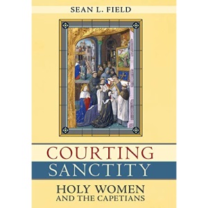 Courting Sanctity: Holy Women and the Capetians