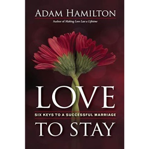 Love to Stay: Six Keys to a Successful Marriage