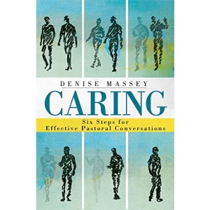 Caring: Six Steps for Effective Pastoral Conversations