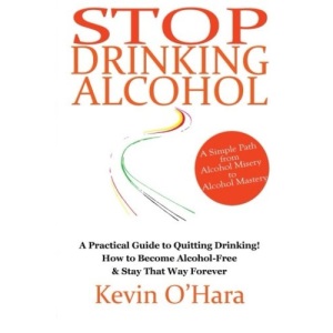 Stop Drinking Alcohol: A simple path from alcohol misery to alcohol mastery