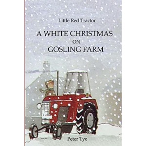 Little Red Tractor - A White Christmas on Gosling Farm: Volume 10 (Original Little Red Tractor Stories)