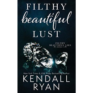 Filthy Beautiful Lust: 3 (Filthy Beautiful Lies)