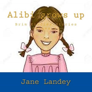Alibi grows up: Brim Kiddies Stories Series (Brim Kiddies Stories Series 10)