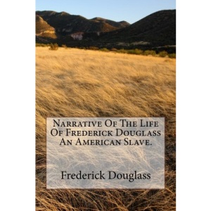 Narrative Of The Life Of Frederick Douglass An American Slave. (Stories of Slavery)