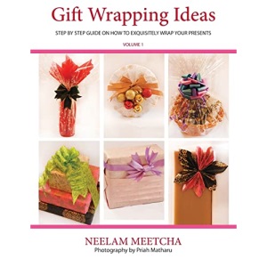 Gift Wrapping Ideas: Step By Step Guide On How To Exquisitely Wrap Your Presents: Volume 1