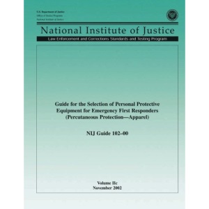 Guide for the Selection of Personal Protective Equipment for Emergency First Responders (Percutaneous Protection Apparel) NIJ Guide 102?00, Volume IIc: 2C