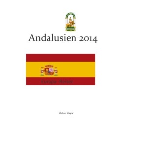 Europa - Reisen: Andalusien 2014: Volume 12 (Momente)
