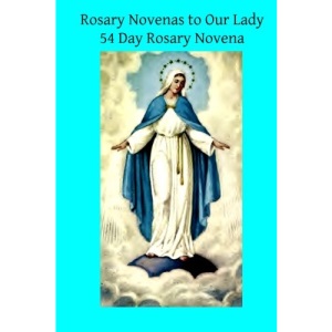 Rosary Novenas to Our Lady: 54 Day Rosary Novena