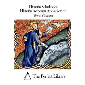 Historia Scholastica - Historia Actorum Apostolorum (Perfect Library)