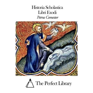Historia Scholastica - Libri Exodi (Perfect Library)