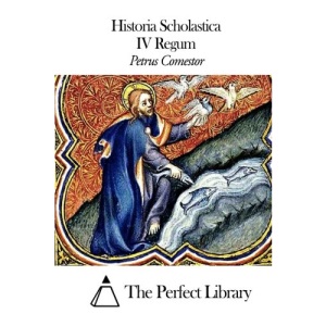 Historia Scholastica - IV Regum (Perfect Library)
