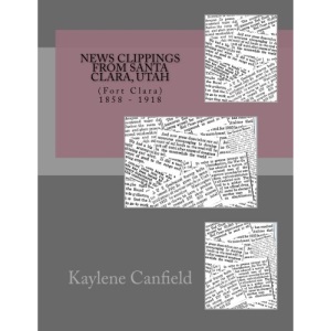 News Clippings from Santa Clara, Utah: 1858 - 1918 (Southern Utah)
