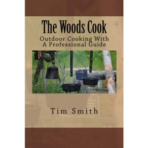 The Woods Cook: Outdoor Cooking With A Professional Guide