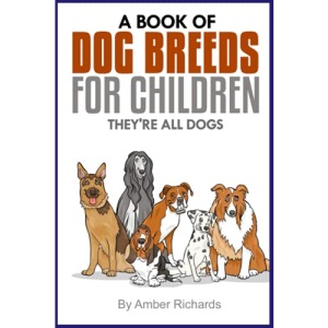 A Book of Dog Breeds For Children: They're All Dogs