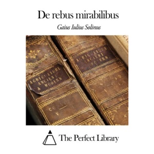 De rebus mirabilibus (Perfect Library)