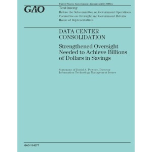 Data Center Consolidation: Strengthened Oversight Needed to Achieve Billions of Dollars in Savings