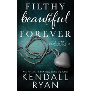 Filthy Beautiful Forever: 4 (Filthy Beautiful Lies)