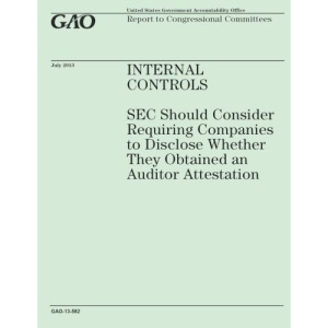 Internal Controls: SEC Should Consider Requiring Companies to Disclose Wether They Obtained an Auditor Attestation