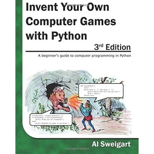 Invent Your Own Computer Games with Python, 3rd Edition