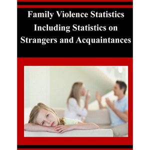 Family Violence Statistics Including Statistics on Strangers and Acquaintances