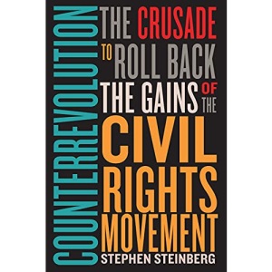 Counterrevolution: The Crusade to Roll Back the Gains of the Civil Rights Movement