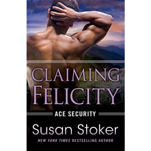 Claiming Felicity: 4 (Ace Security, 4)