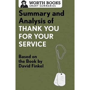 Summary and Analysis of Thank You for Your Service: Based on the Book by David Finkel (Smart Summaries)