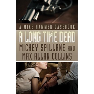 A Long Time Dead: A Mike Hammer Casebook (Mike Hammer Novels)