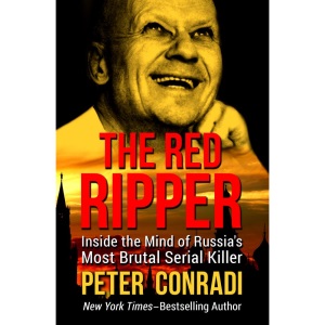 The Red Ripper: Inside the Mind of Russia's Most Brutal Serial Killer