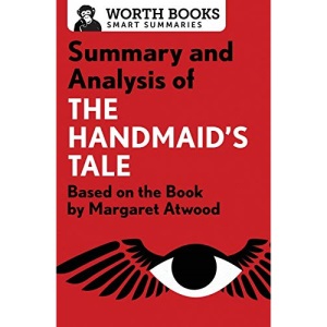 Summary and Analysis of The Handmaid's Tale: Based on the Book by Margaret Atwood (Smart Summaries)