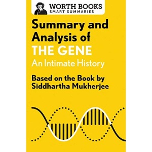Summary and Analysis of The Gene: An Intimate History: Based on the Book by Siddhartha Mukherjee (Smart Summaries)