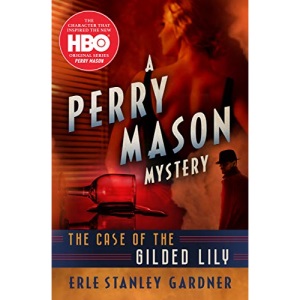 The Case of the Gilded Lily: 6 (The Perry Mason Mysteries, 6)
