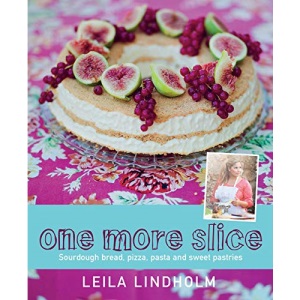 One More Slice: Sourdough Bread, Pizza, Pasta and Sweet Pastries