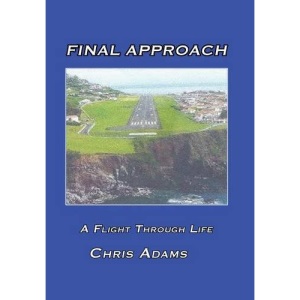 Final Approach: A Flight Through Life