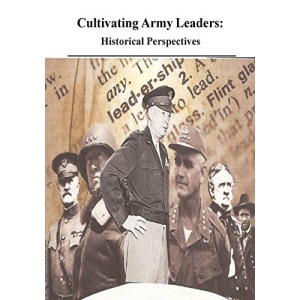 Cultivating Army Leaders: Historical Perspectives