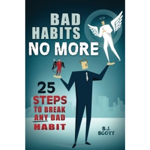 Bad Habits No More: 25 Steps to Break ANY Bad Habit