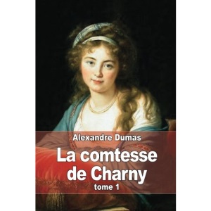La comtesse de Charny: Tome 1