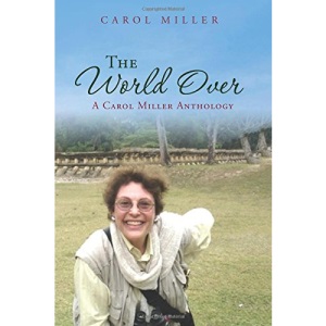 The World Over: A Carol Miller Anthology
