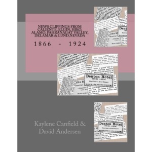 News Clippings from Caliente, Elgin, Hiko, Alamo, Pahranagat Valley, Delamar & Lund, Nevada: 1866 - 1924 (Early Nevada News)