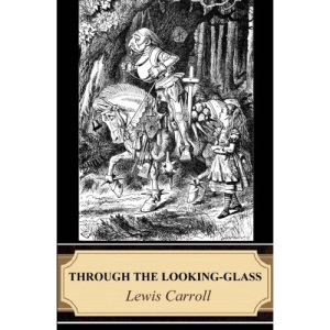 Through The Looking-Glass (Illustrated)