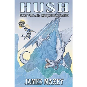 Hush: Book Two of the Dragon Apocalypse: Volume 2