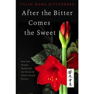 After the Bitter Comes the Sweet: How One Woman Weathered the Storms of China's Recent History