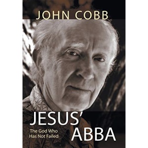 Jesus Abba: The God Who Has Not Failed