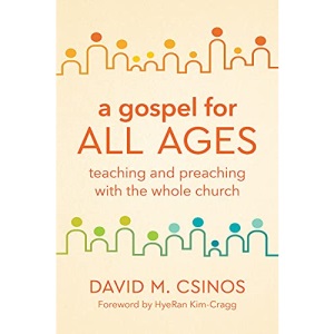 A Gospel for All Ages: Teaching and Preaching with the Whole Church