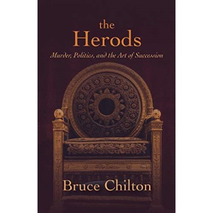 The Herods: Murder, Politics, and the Art of Succession