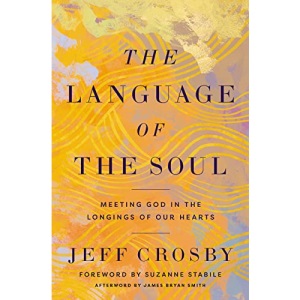 The Language of the Soul: Meeting God in the Longings of Our Hearts