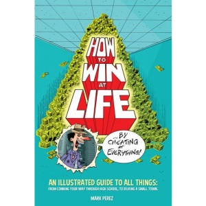 How to Win at Life by Cheating at Everything