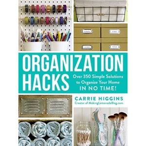 Organization Hacks: Over 350 Simple Solutions to Organize Your Home in No Time! (Life Hacks Series)