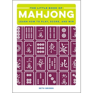 The Little Book of Mahjong: Learn How to Play, Score, and Win