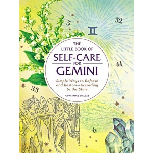 The Little Book of Self-Care for Gemini: Simple Ways to Refresh and Restore―According to the Stars (Astrology Self-Care)